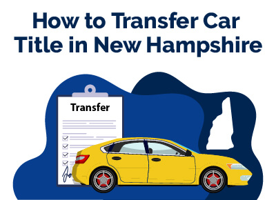 How to Transfer Car Title in New Hampshire