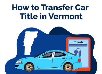 How to Transfer Car Title in Vermont