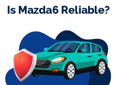 Mazda6 Reliable