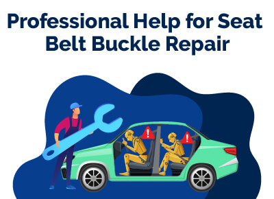 Professional Help for Seat Belt Buckle