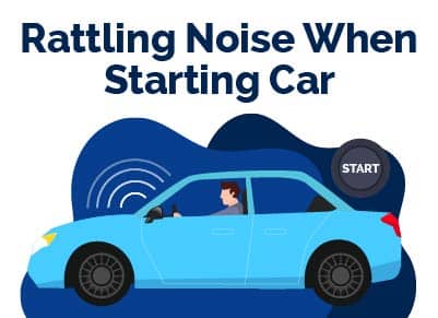 Rattling Noise When Starting Car
