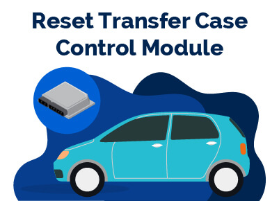 Reset Transfer Case Control Module