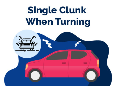 Single Clunk When Turning