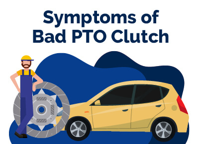 Symptoms of Bad PTO Clutch