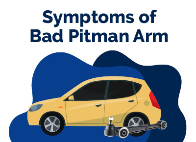 Symptoms of Bad Pitman Arm