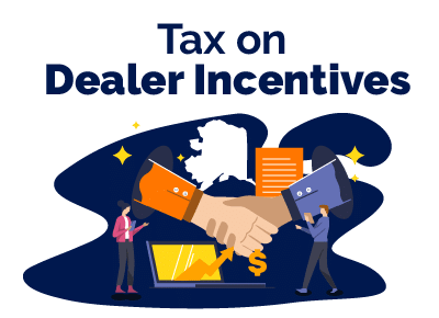 Tax Dealer Incentive Alaska