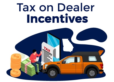 Tax on Dealer Incentives Georgia