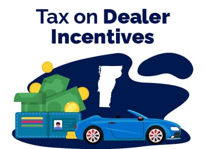 Tax on Dealer Incentives Vermont
