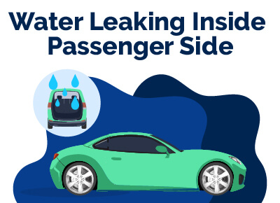 Water Leaking Inside Passenger Side