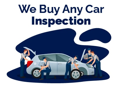 We Buy Any Car Inspection