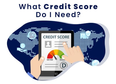 What Credit Score Do I Need