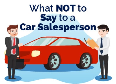 What Not to Say Car Salesperson