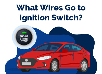 What Wires Go to Ignition Switch