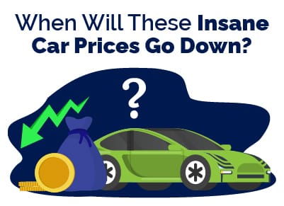 When Will These Insane Car Prices Go Down? (& What to Do Now)</a>