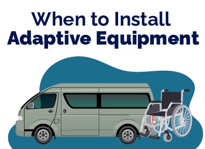 When to Install Adaptive Equipment